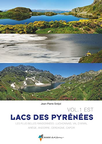 Lacs des Pyrénées vol.1 Est: Ariège, Cerdagne, Capcir, Haute-Garonne, Andorre, Val d'Aran