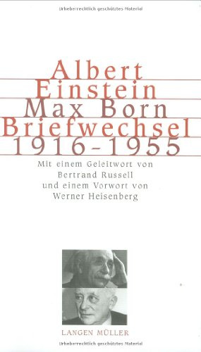 Albert Einstein Max Born, Briefwechsel 1916-1955: Mit einem Geleitwort von Bertrand Russel