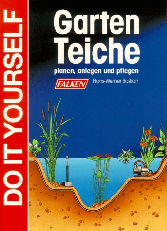 Gartenteiche. Planen, anlegen und pflegen