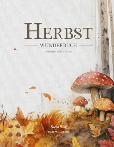Herbst Wunderbuch: 12 Wochen voller Wunder (Wunderbuch Reihe)