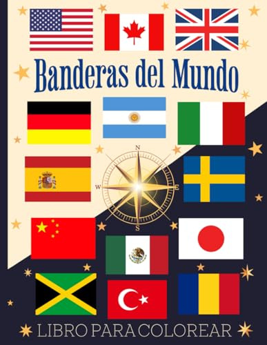 Banderas del Mundo Libro para Colorear: Explora, Aprende y Colorea 206 Banderas de Países de Todo el Mundo, con sus Capitales, Idiomas y Mapas de los 7 Continentes