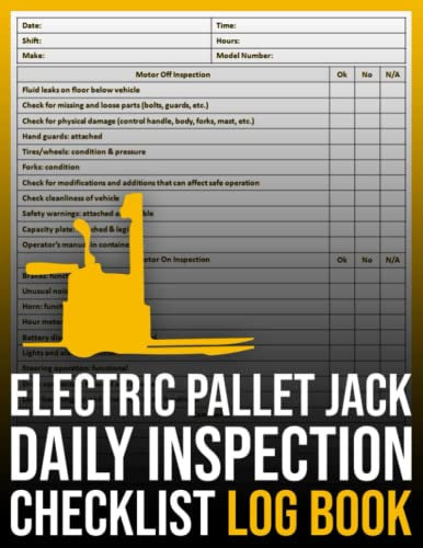 Electric Pallet Jack Daily Inspection Checklist Log Book: Powered Pallet Jack Pre-use Inspection Checklist, Electric Pallet Jack Safety Checklist, Electric Pallet Truck Checklist, 100 Pages