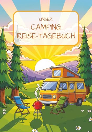 Unser Camping Reiste-Tagebuch: Notizbuch für Camper & Wohnmobilreisen | Stellplätze dokumentieren, Ausflüge planen, Erlebnisse festhalten | Geschenk für Camper