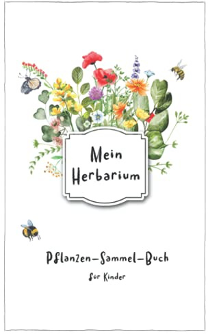 Mein Herbarium: Pflanzen-Sammel-Buch für Kinder