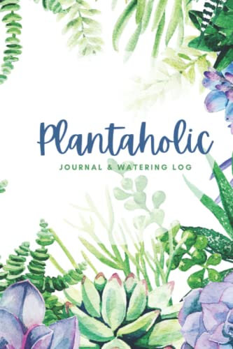 Succulents Plants Book | Care Log for Watering Houseplants and Succulents: A Care and Watering Log for Your Succulent Obsession