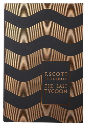 The Last Tycoon: Ed. and with a foreword by Edmund Wilson (Penguin F Scott Fitzgerald Hardback Collection)