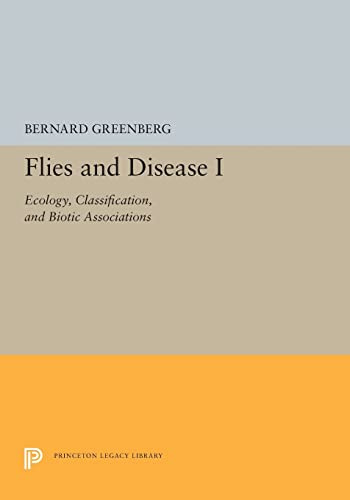 Flies and Disease: I. Ecology, Classification, and Biotic Associations (Princeton Legacy Library)