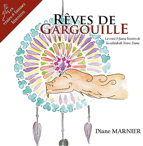Rêves de Gargouille: La vraie#fausse histoire de la cathédrale de Notre-Dame