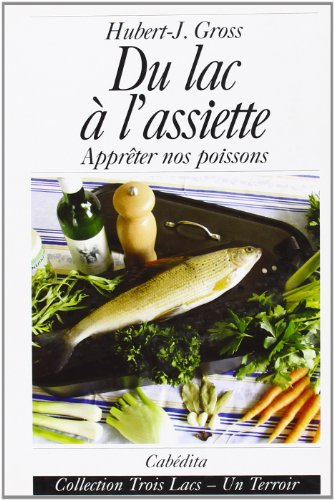 Du lac à l'assiette: Apprêter nos poissons