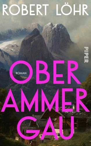 Oberammergau: Roman | Atmosphärischer historischer Roman nach wahren Begebenheiten