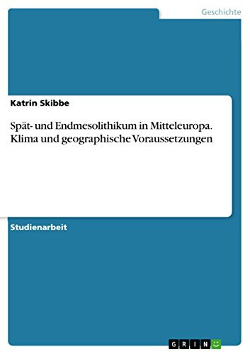 Spät- und Endmesolithikum in Mitteleuropa. Klima und geographische Voraussetzungen