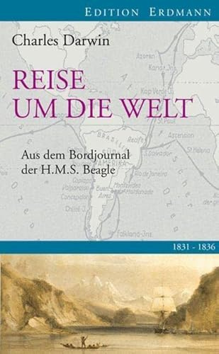 Reise um die Welt: Aus dem Bordbuch der H.M.S. Beagle 1831-1836 (Edition Erdmann)