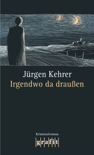 Irgendwo da draußen: Kriminalroman (Grafitäter und Grafitote)