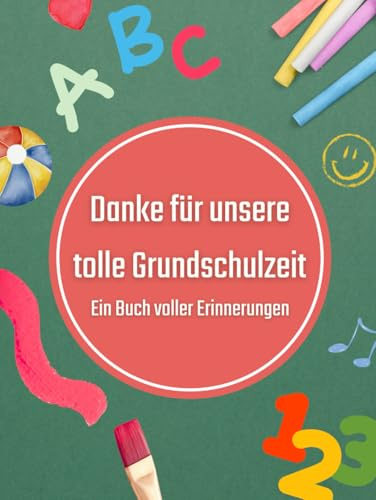 Erinnerungsbuch Grundschule - Danke für unsere tolle Grundschulzeit - Ein Buch voller Erinnerungen: Freundebuch zum Ausfüllen für bis zu 35 Kinder - ... | Erinnerungen, Wünsche und Fotos sammeln)
