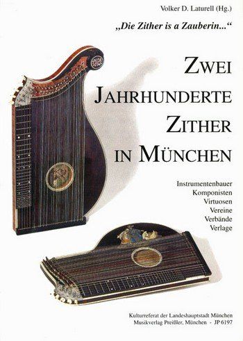 Zwei Jahrhunderte Zither in München: Instrumentenbauer, Komponisten,