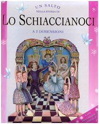 Un salto nella storia di «Lo schiaccianoci». Libro 3D. Ediz. illustrata