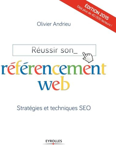 Réussir son référencement web 2015: Stratégies et techniques SEO.