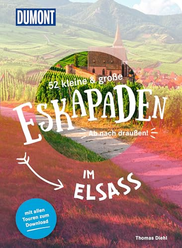 52 kleine & große Eskapaden im Elsass: Ab nach draußen! (DUMONT Eskapaden)