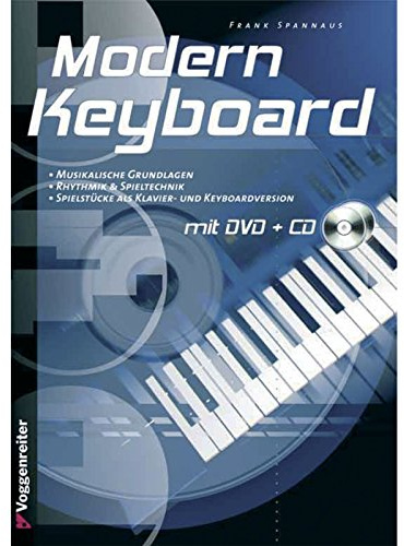 Modern Keyboard. Mit CD und DVD-Video: Musikalische Grundlagen, Rhythmik & Spieltechnik, Spielstücke als Klavier- und Keyboardversion: Grundlagen und Spieltechnik für Anfänger!