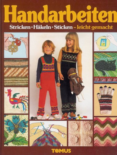 Handarbeiten Bd. 1 - Stricken, Häkeln, Sticken - leicht gemacht