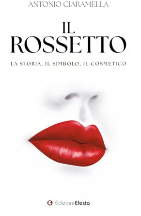 Il rossetto. La storia, il simbolo, il cosmetico