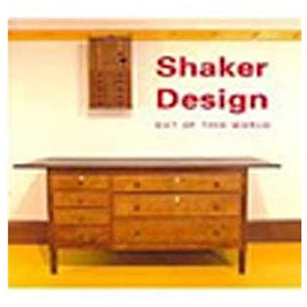 Shaker Design: Out of this World (Bard Graduate Center for Studies in the Decorative Arts(YUP))