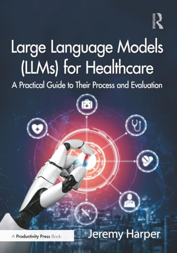 Large Language Models (LLMs) for Healthcare: A Practical Guide to Their Process and Evaluation
