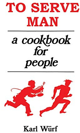 To Serve Man: A Cookbook for People