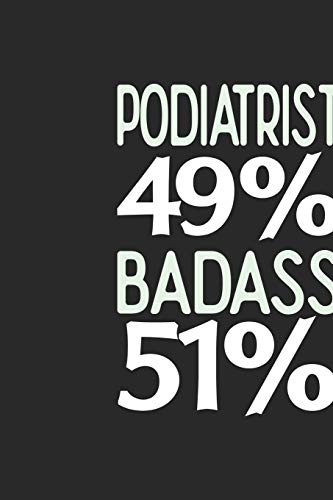 Podiatrist 49 % BADASS 51 %: Podiatrist Notebook | Podiatrist Journal | 110 SKETCH Paper Pages | 6 x 9 | Handlettering | Logbook