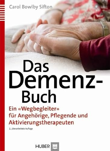 Das Demenz-Buch: Ein 'Wegbegleiter' für Angehörige, Pflegende und Aktivierungstherapeuten