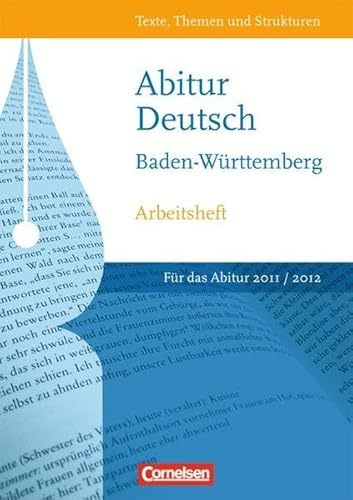 Texte, Themen und Strukturen - Neue Ausgabe für die gymnasiale Oberstufe Baden-Württemberg: Abitur 2012: Arbeitsheft zur Abiturvorbereitung