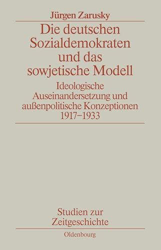 Die deutschen Sozialdemokraten und das sowjetische Modell. Ideologische Auseinandersetzung und außenpolitische Konzeption. 1917-1933
