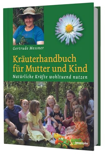 Kräuterhandbuch für Mutter und Kind. Natürliche Kräfte wohltuend nutzen