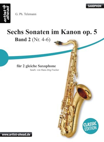 Sechs Sonaten im Kanon op. 5 – Band 2 (Nr. 4-6) – für zwei gleiche Saxophone – von Georg Philipp Telemann: Klassiknoten für Altsaxophon, Tenorsaxophon, Sopransaxophon – eingerichtet von H.-J. Fischer