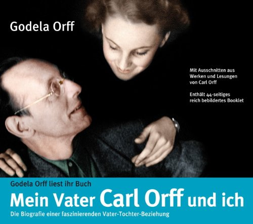 Mein Vater Carl Orff und ich - Erinnerungen an Carl Orff, Hörbuch, 3 CDs: Die Biografie einer faszinierenden Vater-Tochter-Beziehung. Gelesen von der ... aus Werken und Lesungen von Carl Orff