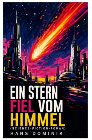 Ein Stern fiel vom Himmel (Science-Fiction-Roman): Der Kampf um das Gold der Antarktis