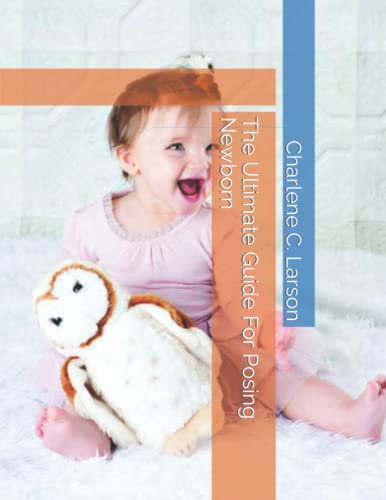 The Ultimate Guide For Posing Newborn