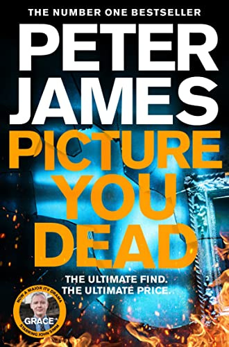 Picture You Dead: Roy Grace Returns to Solve a Nerve-Shattering Case: 18