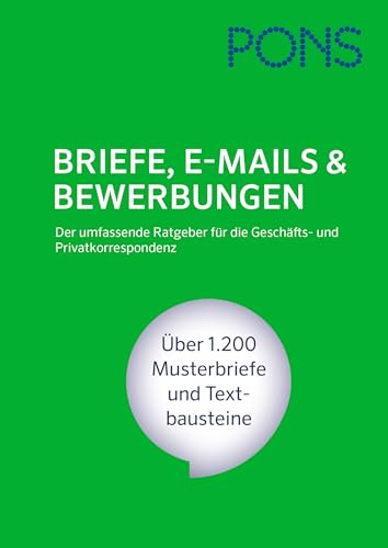 PONS Briefe, E-Mails & Bewerbungen. Der umfassende Ratgeber für die Geschäfts- und Privatkorrespondenz. Über 1.200 Musterbriefe und Textbausteine