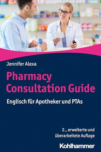 Pharmacy Consultation Guide: Englisch für Apotheker und PTAs