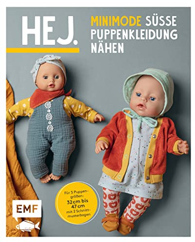 Hej. Minimode - Süße Puppenkleidung nähen: 15 Projekte vom Kleidchen bis zum Rucksack - für 3 Puppengrößen 32-37, 38-43 und 44-47 (z. B. Babyborn, Götz Muffin). Mit 2 Schnittmusterbogen