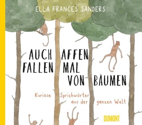 Auch Affen fallen mal von Bäumen: Kuriose Sprichwörter aus der ganzen Welt (Von Wörtern, Sprachen und Geschichten, Band 2)