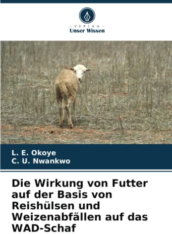 Die Wirkung von Futter auf der Basis von Reishülsen und Weizenabfällen auf das WAD-Schaf
