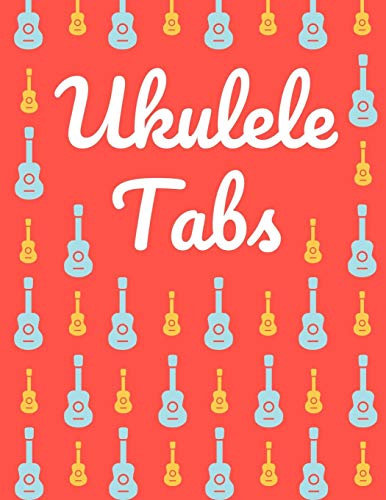Ukulele Tabs: Ukulele Tabs für Anfänger | Leere Notenblatt mit Ukulele Tabulatur für Ukulele Lieder und -akkorde | Schreibe deine eigene Uke Musik auf! (Ukulele Notizbuch)