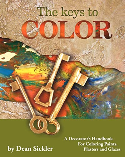 The Keys To Color: A Decorator's Handbook for coloring paints, plasters and glazes.