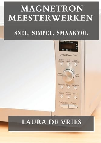 Magnetron Meesterwerken: Snel, Simpel, Smaakvol