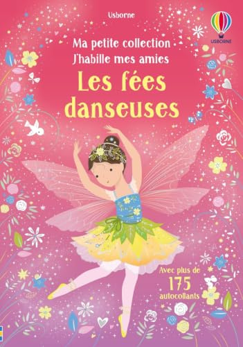 Les fées danseuses - Ma petite collection J'habille mes amies - Dès 3 ans: Avec plus de 175 autocollants