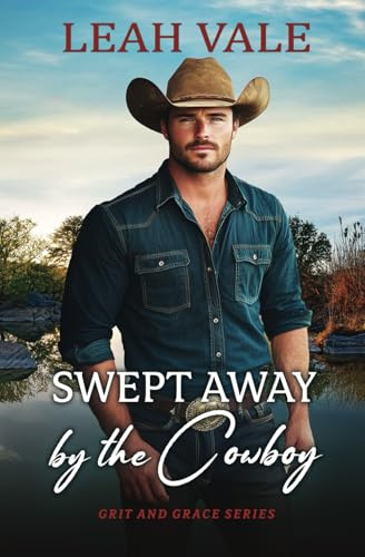 Swept Away by the Cowboy (Grit and Grace)