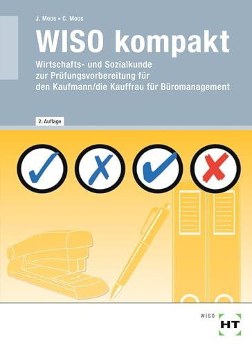 WISO kompakt: Wirtschafts- und Sozialkunde zur Prüfungsvorbereitung für den Kaufmann/die Kauffrau für Büromanagement