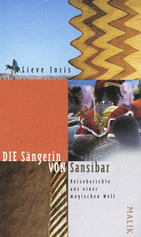 Die Sängerin von Sansibar: Reiseberichte aus einer magischen Welt